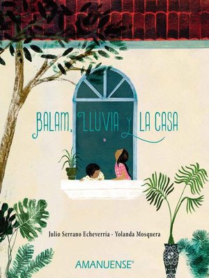 cover image of Balam, Lluvia y la casa